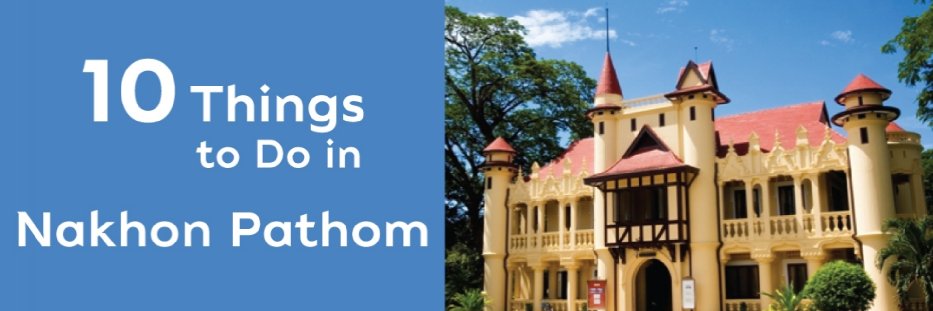 10 THINGS TO DO IN NAKHON PATHOM